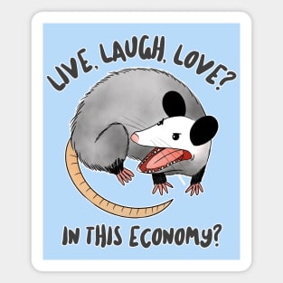 live laugh love? in this economy? Magnet